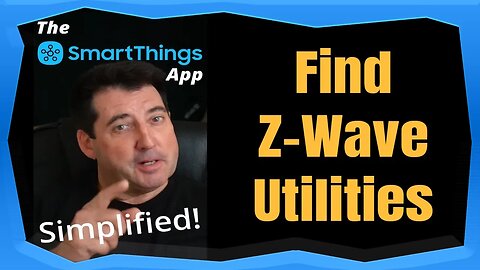 Find Z-Wave Utilities - The SmartThings App Simplified