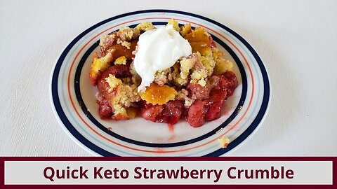 Quick Keto Strawberry Crumble (or any fruit) (Nut Free and Gluten Free)