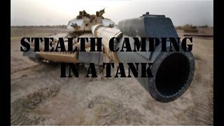 Stealth camping in a Tank