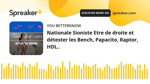 Nationale Sioniste Etre de droite et détester les Bench, Papacito, Raptor, HDL..