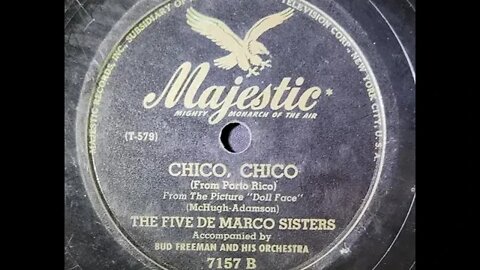 The Five De Marco Sisters, Bud Freeman and His Orchestra - Chico, Chico