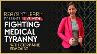 Fighting Medical Tyranny with Stephanie Edmonds