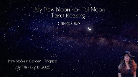 CAPRICORN | NEW Moon to Full Moon | July 17 - Aug 1 | Bi-weekly Tarot Reading |Sun/Rising Sign