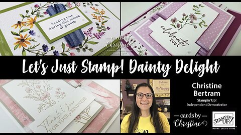 Let’s Just Stamp Featuring Dainty Delight with Cards by Christine