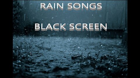 RAIN SONGS - Black Screen - TELA PRETA