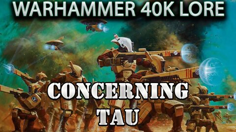 CONCERNING TAU / WARHAMMER 40K LORE