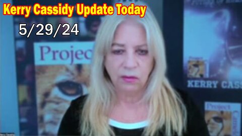 Kerry Cassidy Update Today May 29: "What Will Happen Next"