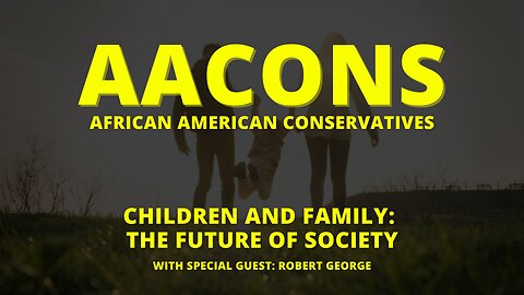 AACONS: Social Conservatism & Fatherhood with Prof. Robert P. George