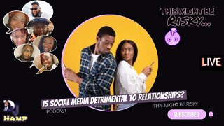IS SOCIAL MEDIA DETRIMENTAL TO RELATIONSHIPS?