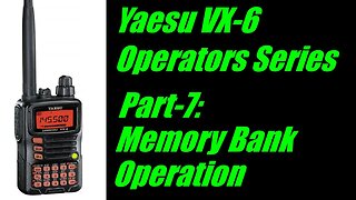 Yaesu VX-6 Operators Series - Part 7: Memory Bank Operation