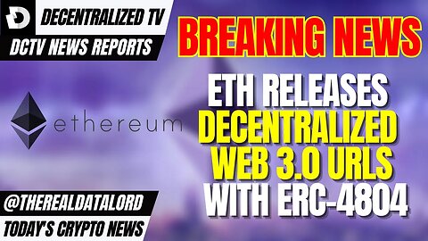 DCTV News: ETH Releases Decentralized Web 3.0 URLs With ERC-4804