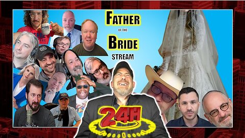 24 Hour "Father Of the Bride" Livestream (With a Couple of Guests)