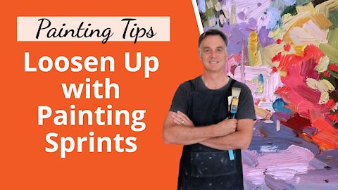 Tips for Painting LOOSE - Try Painting Sprints 🎨
