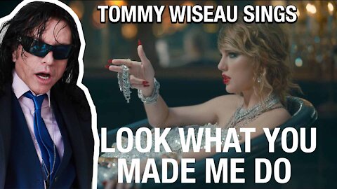 Tommy Wiseau Sings Look What You Made me Do By Taylor Swift