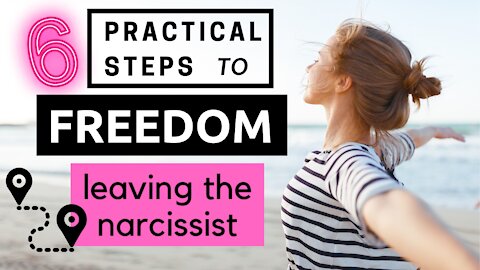6 Practical Steps to Freedom | Leaving the N a r c i s s i s t