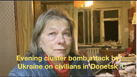 Evening cluster bombs attack by Ukraine on civilians in Donetsk