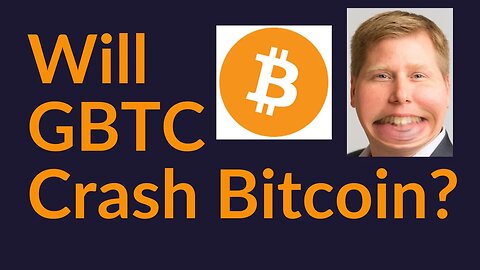 Will GBTC Crash Bitcoin?