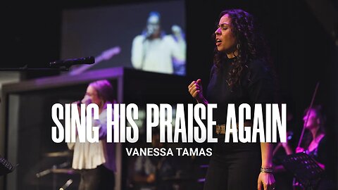 Sing His Praise Again (LIVE) - Vanessa Tamas