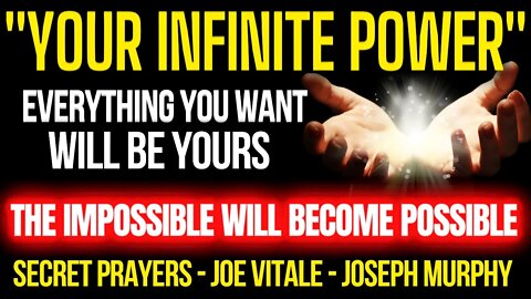 THE INFINITE POWER WITHIN YOU, THE IMPOSSIBLE WILL BECOME POSSIBLE - LAW OF ATTRACTION - PRAYER