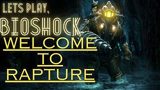 Bioshock, Welcome to rapture!