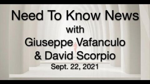 Need to Know (22 September 2021) with Giuseppe Vafanculo and David Scorpio