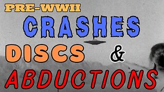 Pre-WWII Crashes, Discs and Abductions
