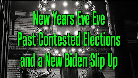 New Years Eve, Past Contested Elections and a New Biden Slip Up