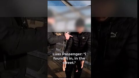 Was This Ukrainian Man Just Extorted By Luas Security In Dublin?