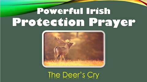 Powerful Irish Prayer for Protection: THE DEER'S CRY