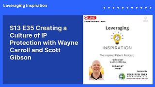 S13 E35 Creating a Culture of IP Protection with Wayne Carroll and Scott Gibson | Leveraging...