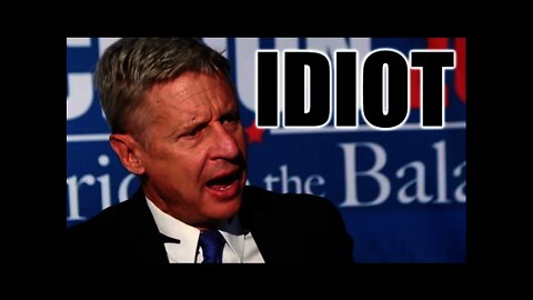 Gary Johnson is a Complete Idiot