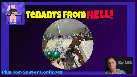 Tenants from HELL! - Plus we continue with Tom Sawyer