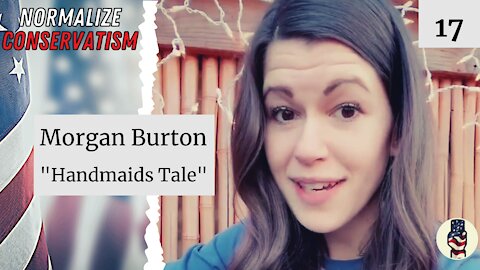 "Handmaids Tale" w/ Morgan Burton [NORMALIZE CONSERVATISM PODCAST]