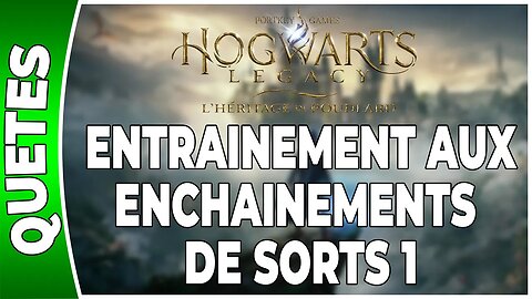 Hogwarts Legacy : l'Héritage de Poudlard - ENTRAINEMENT AUX ENCHAINEMENTS DE SORTS 1 - [FR PS5]