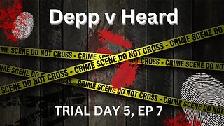 Verdict Watch - Scot Peterson & Depp v Heard Trial Day 5, Episode 7