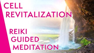 Cell Revitilization Reiki GUIDED MEDITATION