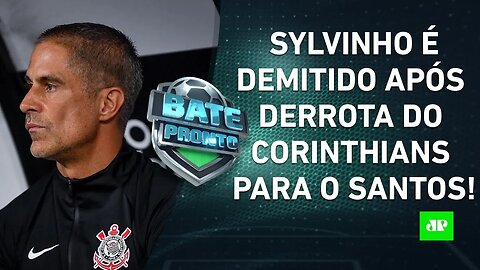 SYLVINHO MERECEU ser DEMITIDO do CORINTHIANS? | BATE-PRONTO – 03/02/22