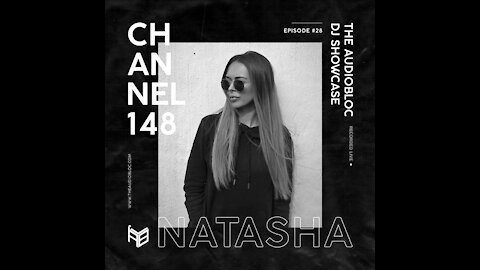 Natasha @ Channel 148 - The AudioBloc DJ Showcase #28