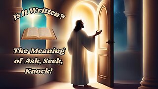 The Meaning of Ask, Seek, Knock