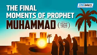 The Death Of The Prophet Muhammad ﷺ