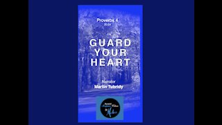 Proverbs 4: 20-24 "Guard Your Heart" Narrator, Martin Tubridy