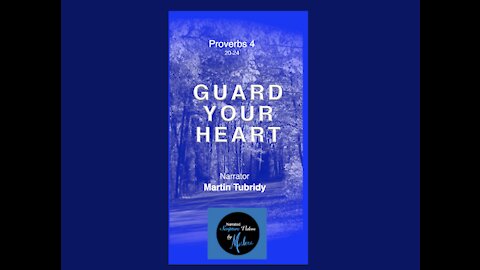 Proverbs 4: 20-24 "Guard Your Heart" Narrator, Martin Tubridy
