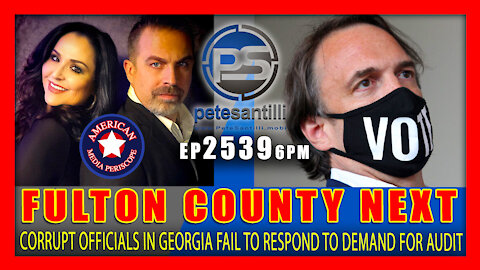EP 2539-6PM FULTON COUNTY NEXT: OFFICIALS REFUSE TO RESPOND TO DEMAND FOR AUDIT