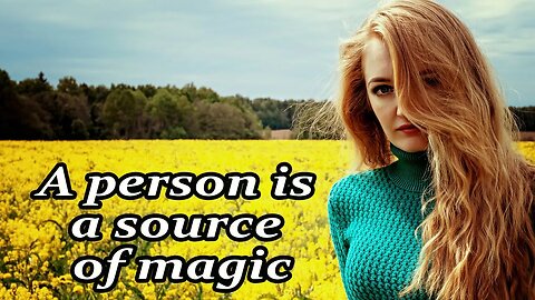 A Person Is A Source Of Magic