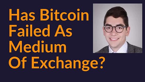 Has Bitcoin Failed As A Medium Of Exchange?