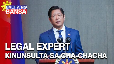 PBBM, kinukonsulta ang legal experts kung ano ang tamang gawin hinggil sa Charter change