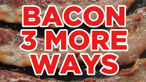 Bacon 3 More Ways