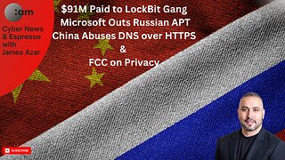 🚨 Cyber News: $91M Paid to LockBit Gang, Microsoft Outs Russia, China Abuses DoH & FCC on Privacy