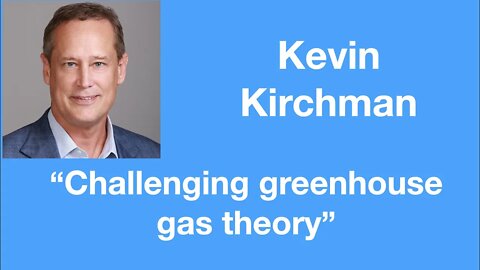#50 Kevin Kirchman: Challenging greenhouse gas theory