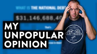 $31 Trillion and An Unpopular Opinion